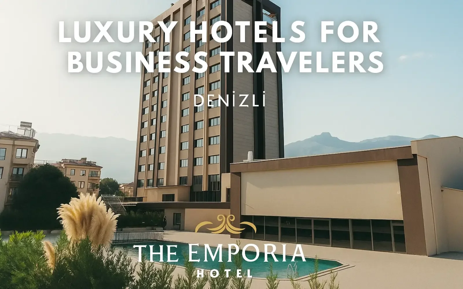 İş Seyahatleri İçin Denizli’nin En Lüks Otelleri: Konfor, Prestij ve Kolaylık